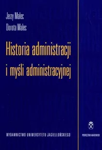 Wydawnictwo Uniwersytetu Jagiellońskiego Jerzy Malec Historia administracji i myśli administracyjnej - Prawo - miniaturka - grafika 2