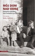 E-booki - historia - Mój dom nad Odrą. Pamiętniki osadników Ziem Zachodnich po 1945 roku - miniaturka - grafika 1