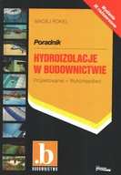 Technika - Hydroizolacje w budownictwie. Projektowanie, wykonawstwo wyd.3. - miniaturka - grafika 1