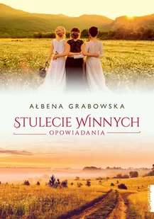 Ałbena Grabowska Stulecie Winnych. Opowiadania - E-booki - romanse - miniaturka - grafika 1