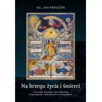 ZRZESZENIE KASZUBSKO-POMORSKIE Na brzegu życia i śmierci. Zwyczaje, obrzędy oraz wierzenia pogrzebowe i zaduszkowe na Kaszubach Jan Perszon - Kulturoznawstwo i antropologia - miniaturka - grafika 1