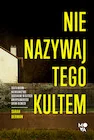 Thrillery - Nie nazywaj tego kultem. Sekta NXIVM - niewolnictwo seksualne w elitach amerykańskiego show-biznesu - miniaturka - grafika 1