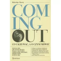 Coming out Co ukrywać, a o czym mówić - Filozofia i socjologia - miniaturka - grafika 1