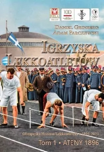 FUND.NA RZECZ HISTORII POLSKIEGO SPORTU Igrzyska lekkoatletów t.1 Ateny 1896 GRINBERG DANIEL, PARCZEWSKI ADAM - Sport i wypoczynek - miniaturka - grafika 1