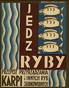 Jedz ryby. Przepisy przyrządzania karpia i innych ryb słodkowodnych - E-booki - kuchnia i diety - miniaturka - grafika 1