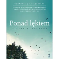 Psychologia - Ponad lękiem Strategie terapii poznawczo-behawioralnej i uważności pozwalające przezwyciężyć lęk strach i zamartwianie się | - miniaturka - grafika 1