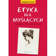 Podręczniki dla szkół wyższych - Etyka dla myślących. Podręcznik dla szkół ponadgimnazjalnych - miniaturka - grafika 1