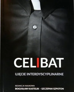 Celibat ujęcie interdysciplinarne - Religia i religioznawstwo - miniaturka - grafika 1