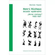 Biografie i autobiografie - Henri Michaux. Dzieło wyobraźni. Okres zielony 1922-1927 - Wacław Rapak - miniaturka - grafika 1