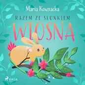 Audiobooki dla dzieci i młodzieży - Razem ze słonkiem. Wiosna Maria Kownacka - miniaturka - grafika 1
