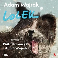 Audiobooki dla dzieci i młodzieży - Lolek Adam Wajrak - miniaturka - grafika 1