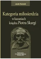 Religia i religioznawstwo - Kategoria miłosierdzia w kazaniach księdza Piotra Skargi - miniaturka - grafika 1