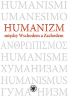 Książki o kulturze i sztuce - Humanizm między Wschodem a Zachodem - miniaturka - grafika 1