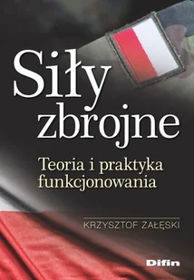 Załęski Krzysztof Siły zbrojne. Teoria i praktyka funkcjonowania - Militaria i wojskowość - miniaturka - grafika 1