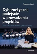 Zarządzanie - Cybernetyczne podejście w prowadzeniu projektów. Tworzenie projektu i jego stabilizacja - Bogdan Lent - książka - miniaturka - grafika 1