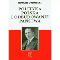 Polityka polska i odbudowanie państwa Roman Dmowski - Historia świata - miniaturka - grafika 1