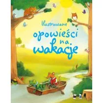 Olesiejuk Sp. z o.o. praca zbiorowa Ilustrowane opowieści na wakacje - Baśnie, bajki, legendy - miniaturka - grafika 1