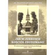 Religia i religioznawstwo - Jak w Jurkowie kościół zbudowano Używana - miniaturka - grafika 1