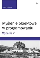Książki o programowaniu - Matt Weisfeld Myślenie obiektowe w programowaniu Wydanie V - miniaturka - grafika 1