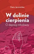 Psychologia - W dolinie cierpienia. O depresji młodzieży - miniaturka - grafika 1