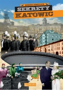 Barbara Szmatloch; Michał Bulsa Sekrety Katowic - Historia Polski - miniaturka - grafika 2