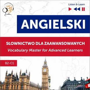 Angielski Słownictwo dla zaawansowanych English Vocabulary Master for Advanced Learners Słuchaj i Ucz się Poziom B2-C1) Dorota Guzik MP3) - Audiobooki do nauki języków - miniaturka - grafika 1