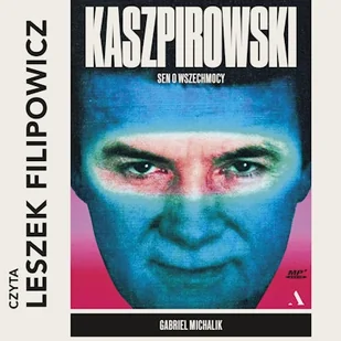 Kaszpirowski. Sen o wszechmocy Gabriel Michalik - Audiobooki - biografie - miniaturka - grafika 1