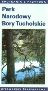 Park Narodowy Bory Tucholskie - Przewodniki - miniaturka - grafika 1