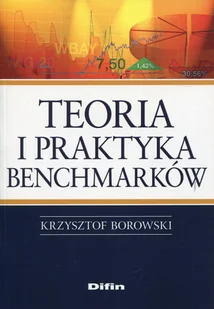 Borowski Krzysztof Teoria i praktyka benchmarków - mamy na stanie, wyślemy natychmiast - Finanse, księgowość, bankowość - miniaturka - grafika 1