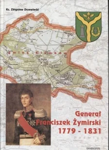 Genarał Franciszek Żymirski 1779 - 1831 - Biografie i autobiografie - miniaturka - grafika 1