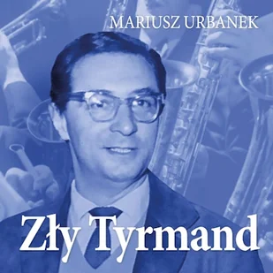 Zły Tyrmand Mariusz Urbanek - Audiobooki - biografie Zły Tyrmand Mariusz Urbanek - Audiobooki - biografie - miniaturka - grafika 1