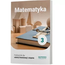 Operon Matematyka 3. Podręcznik dla uczniów szkoły branżowej I stopnia dla absolwentów ośmioletniej szkoły podstawowej Adam Konstantynowicz, Anna Konstantynowicz, Małgorzata Pająk - Podręczniki dla liceum - miniaturka - grafika 1