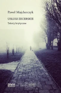 PEWNE Usługi zecerskie. Teksty krytyczne - Paweł Majcherczyk - Publicystyka - miniaturka - grafika 1