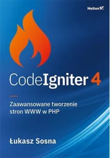 CodeIgniter 4. Zaawansowane tworzenie stron WWW w PHP - Książki o programowaniu - miniaturka - grafika 2
