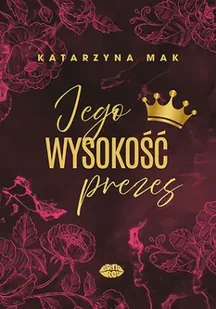 Jego wysokość prezes - Katarzyna Mak - Romanse - miniaturka - grafika 1