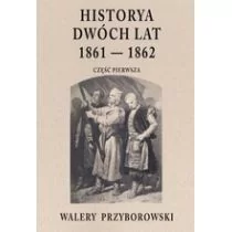 Graf-ika Historya dwóch lat  1861-1862. Część pierwsza Przyborowski Walery - Historia świata - miniaturka - grafika 1