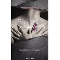 Powieści - Novae Res Moja mama jest aniołem - Friedel Małgorzata - miniaturka - grafika 1