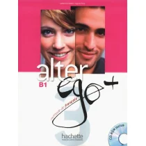 Hachette Livre Catherine Dollez, Sylvie Pons Alter Ego+ 3. Książka ucznia z płytą CD - Książki do nauki języka francuskiego - miniaturka - grafika 1