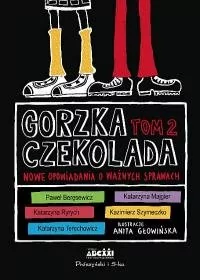 praca zbiorowa Gorzka czekolada Tom 2 Nowe opowiadania o ważnych sprawach - Proza obcojęzyczna - miniaturka - grafika 1