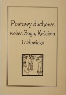 Postawy duchowe wobec Boga Kościoła i człowieka - Religia i religioznawstwo - miniaturka - grafika 1