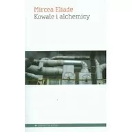 Felietony i reportaże - Aletheia Kowale i alchemicy - Eliade Mircea - miniaturka - grafika 1