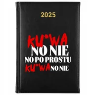 Notesy i bloczki - KALENDARZ PLANER A5 2025 ZABAWNE TEKSTY NO POPROSTU KU*WA NO NIE Wzory - miniaturka - grafika 1