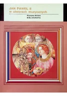 Książki o kulturze i sztuce - Jan Paweł II w utworach muzycznych - miniaturka - grafika 1