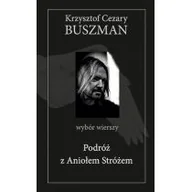 Poezja - Podróż z Aniołem Stróżem - Buszman Krzysztof Cezary - miniaturka - grafika 1