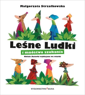 Leśne Ludki I Mnóstwo Szukania Małgorzata Strzałkowska - Powieści i opowiadania - miniaturka - grafika 2