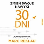 Audiobooki - poradniki - Zmień swoje nawyki w 30 dni. Jak w prosty sposób przejąć kontrolę nad własnym życiem - miniaturka - grafika 1