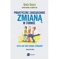 Zarządzanie - MT Biznes Praktyczne zarządzanie zmianą w firmie. Czyli nie taki diabeł straszny - Beata Kozyra - miniaturka - grafika 1