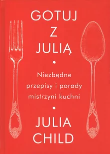Gotuj z Julią. Niezbędne przepisy i porady mistrzyni kuchnni - Podręczniki dla szkół zawodowych - miniaturka - grafika 1