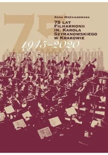 75 lat filharmonii im. Karola Szymanowskiego w Krakowie nowa - Książki o kulturze i sztuce - miniaturka - grafika 1