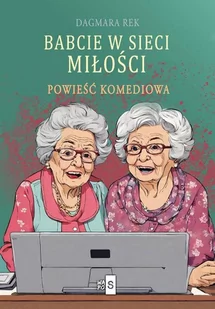 Babcie w sieci miłości - Literatura obyczajowa - miniaturka - grafika 1